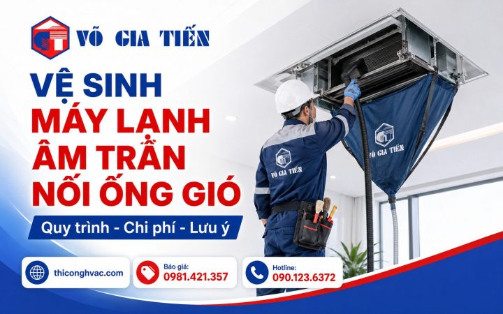 Vệ sinh máy lạnh âm trần nối ống gió giúp hệ thống hoạt động ổn định, hạn chế gió yếu, chảy nước và mùi hôi.